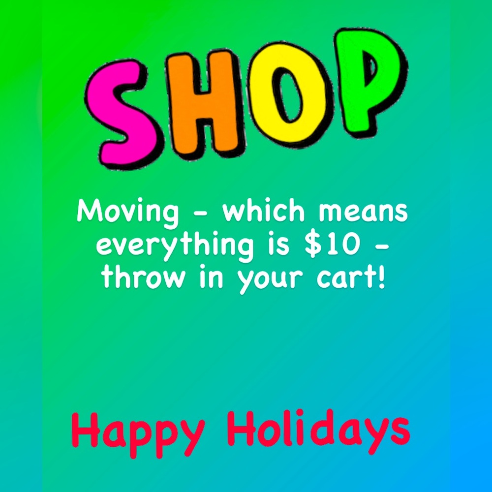 Everything has to go $10 each!